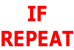 IF  REPEAT