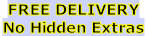 FREE DELIVERY No Hidden Extras